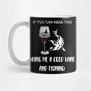 If You Can Read This Bring Me A Fishing And Cold Beer! Wine Mug